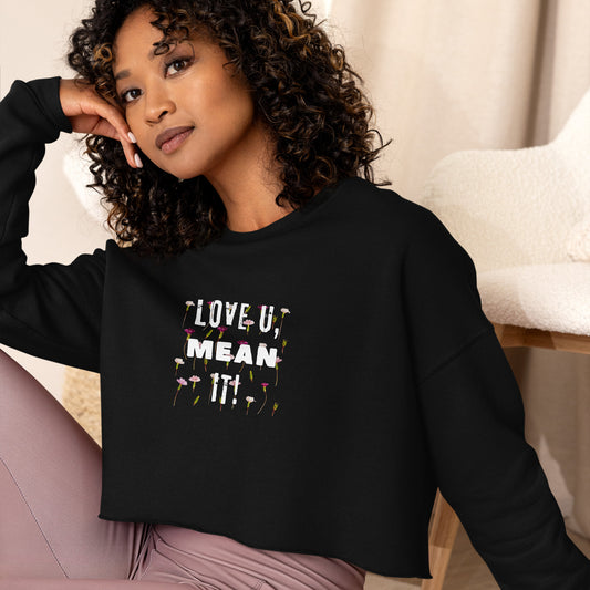 Love U, Mean It! Crop Sweatshirt